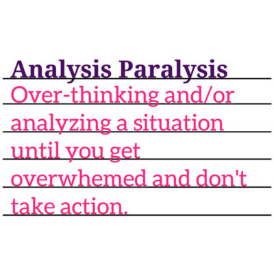 Paralysis by Analysis